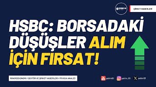 HSBC Borsadaki Düşüşler Alım için Fırsat [upl. by Aiciram25]