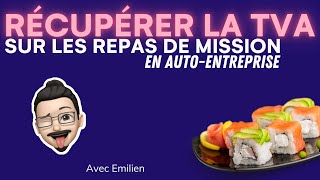 Comment est calculée la récupération de TVA sur les repas de mission pour un auto entrepreneur [upl. by Schultz634]