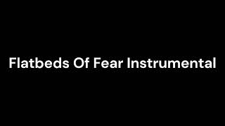 Flatbeds Of Fear Instrumental [upl. by Aivax921]