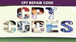 CPT Coding Guidelines — CPT Repair Code [upl. by Grishilde]