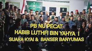 PB NU Berhentikan Habib Luthfi BIN Yahya dari Ketua JATMAN  quotSuara Kyai amp BANSER Banyumasquot [upl. by Joya791]