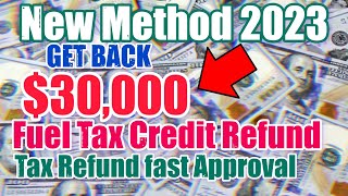 2023 New Method 30k Fuel Tax Credit Tax Refund 2024 10M views [upl. by Navlys]