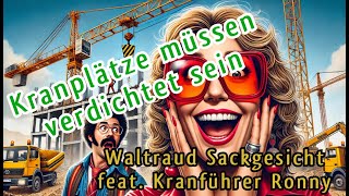 Waltraud Sackgesicht feat Kranführer Ronny  Kranplätze müssen verdichtet sein  schlager kimusik [upl. by Suiravat]