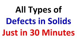 Lecture  3031  All Types of Defects or Imperfections in Solids [upl. by Egreog]