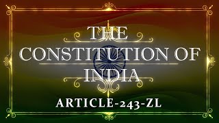 THE CONSTITUTION OF INDIA  ARTICLE 243ZL with explanation Listen and Share an article every day [upl. by Uchish660]