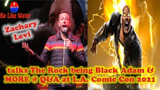 Zachary Levi talks The Rock being Black Adam amp MORE  QampA at LA Comic Con 2021 [upl. by Maurizio949]