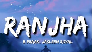 Ranjha Lyrics  B Praak Jasleen Royal [upl. by Ymeon]