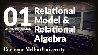 01  Relational Model amp Relational Algebra CMU Intro to Database Systems  Fall 2022 [upl. by Ycak]