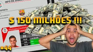 150 MILHOES  VENDO OU NÃO O COUTINHO  FIFA 17  MODO CARREIRA 44 [upl. by Namlak]