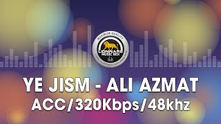 Ye Jism  Ali Azmat [upl. by Earej]