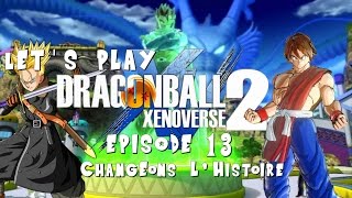 Dragon Ball Xenoverse 2  Episode 13  Changeons lhistoire [upl. by Aidil]