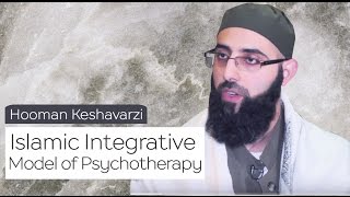 Islamic Integrative Model of Psychotherapy  Hooman Keshavarzi [upl. by Daisi]