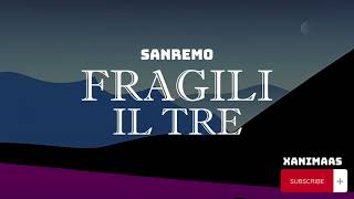 Il Tre – Fragili SanremoTestoLyrics [upl. by Ainolloppa]