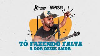 Kennedy Nunes  Tô Fazendo Falta  A Dor Desse Amor [upl. by Lantz369]