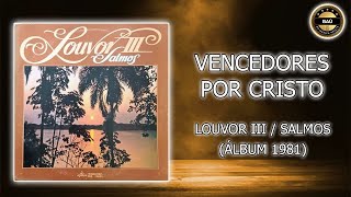 Vencedores por Cristo  Louvor III  Salmos Álbum 1981 [upl. by Barbuto106]