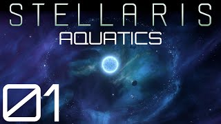 Stellaris  Aquatics  Episode 01 [upl. by Zulch]