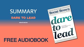 Summary of Dare to Lead by Brené Brown  Free Audiobook [upl. by Nodnyl474]