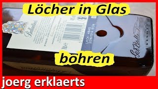 Löcher in Glas bohren Loch in Flasche bohren Tutorial Nr165 [upl. by Rosati414]