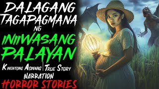 DALAGANG TAGAPAGMANA NG INIIWASANG PALAYAN  Aswang True Story [upl. by Taka]