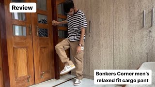 Bonkers Corner Men’s Relaxed fit Cargo Pant  Review Laksh Babbua cargopant bonkers mencargo [upl. by Hy967]