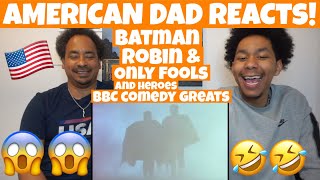 AMERICAN DAD REACTS TO Batman and Robin  Only Fools and Horses  BBC Comedy Greats [upl. by Orazal]