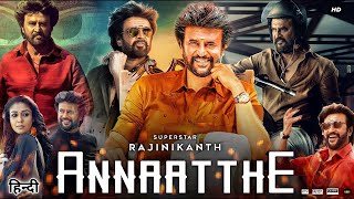 ANNAATTHE  Rajnikant Blockbuster Hindi Dubbed Action Movie  Rajnikanth latest movie  Naintara [upl. by Tayib]