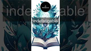 Learn the Word Indefatigable  Vocabulary Expansion [upl. by Morrison544]