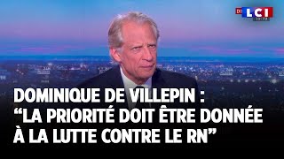 Dominique de Villepin  quotLa priorité doit être donnée à la lutte contre le Rassemblement nationalquot [upl. by Vashtee]