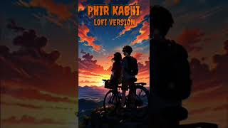 Phir Kabhi  LoFi Version   Arijit Singh  Amaal Mallik  Ms Dhoni The Untold Story  RCLOFII [upl. by Roti]