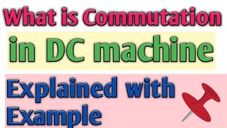 What is commutation in DC machine with example [upl. by Auqeenahs926]