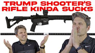 Why the Trump Shooters Gun Kinda Sucks [upl. by Lindsay]