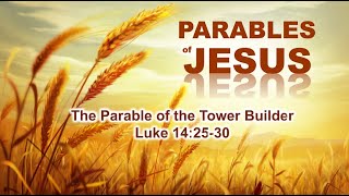 The Parable of the Tower Builder  Luke 142530 [upl. by Eerrehc992]