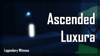 Ascended Luxara  Legendary Witness ROBLOX Abyssal [upl. by Nofpets]