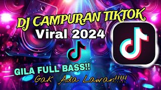 DJ CAMPURAN TIKTOK VIRAL 2024 FULL BASS GAK AD LAWANREMIXX TERBARU 2024 [upl. by Eyahc]