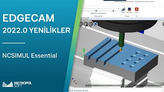 EDGECAM 20220 YENİLİKLER  NCSIMUL Essential  METROPOLSOFT [upl. by Del]