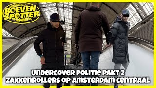 BOEVENSPOTTER UNDERCOVER POLITIE PAKT 2 ZAKKENROLLERS OP AMSTERDAM CENTRAAL 203 [upl. by Aseeram80]