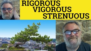 🔵 Rigorous vs Vigorous vs Strenuous  Rigorous Meaning  Vigorous Defined  Strenuous Examples [upl. by Kelvin982]