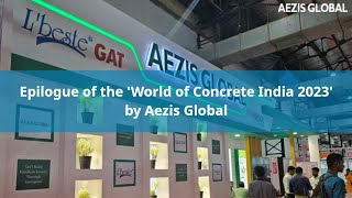 Epilogue of the World of Concrete India 2023 by Aezis Global [upl. by Ydiarf962]