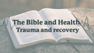 The Bible and Health  Trauma and Recovery  23rd April 2023  Welton Baptist Church [upl. by Melar]