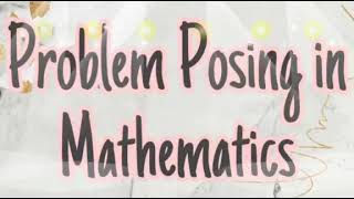 Problem Posing in Mathematics [upl. by Yralih317]