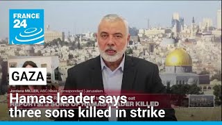 Hamas leader Haniyeh tells Al Jazeera three sons killed in Gaza strike • FRANCE 24 English [upl. by Ardnuasac]