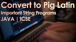 Convert a word to Pig Latin  Important Java String Program  ICSE [upl. by Gauldin]