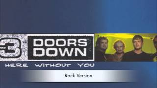 Here Without You Rock Version  3 Doors Down [upl. by Ynogoham]