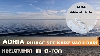 Adria  Adriatisches Meer  Kurz nach Bari  Ruhige See  Offenes Meer  AIDA Kreuzfahrt [upl. by Ramhaj298]