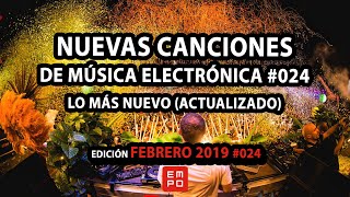 NUEVA MÚSICA ELECTRÓNICA FEBRERO 2019 024  LOS MÁS ESCUCHADOS  LO MÁS NUEVO [upl. by Peadar]