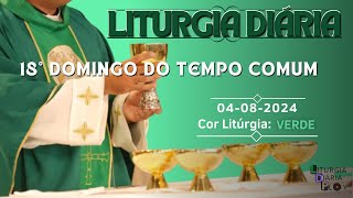 Liturgia Diária 04082024 – 18º Domingo do Tempo Comum [upl. by Gnilyarg]