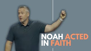 Noah Acted In Faith [upl. by Enilrad]