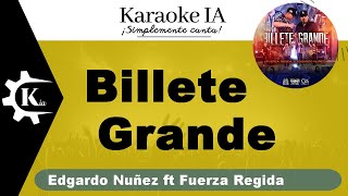 Edgardo Núñez ft Fuerza Regida  Billete Grande  Karaoke [upl. by Rushing]