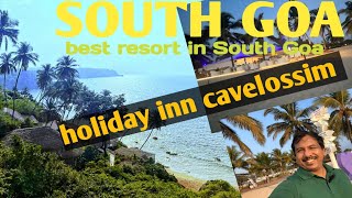 Goa trip beginssouth Goa best beach resort south Goa holiday inn cavelossim detailed review [upl. by Odrautse583]