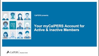 Your myCalPERS Account for Active and Inactive Members [upl. by Teemus]